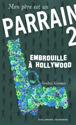 Gordon Korman Mon Père Est Un Parrain, Tome 2 : Embrouille À Hollywood