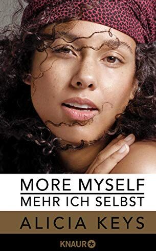 Alicia Keys More Myself - Mehr Ich Selbst: Die Offizielle Autobiografie Der Sängerin (Deutsche Ausgabe)