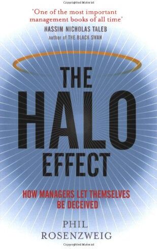 Phil Rosenzweig The Halo Effect: How Managers Let Themselves Be Deceived