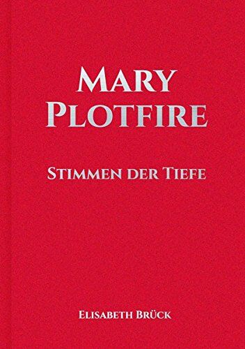 Elisabeth Brück Mary Plotfire: Stimmen Der Tiefe