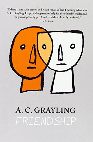 Grayling, A. C. Friendship (Vices And Virtues)