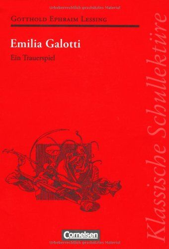 Mittelberg, Dr. Ekkehart Klassische Schullektüre: Emilia Galotti: Ein Trauerspiel In Fünf Aufzügen. Text - Erläuterungen - Materialien. Empfohlen Für Das 10.-13. Schuljahr