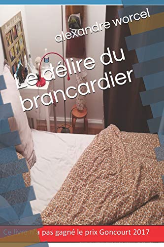 alexandre worcel Le Délire Du Brancardier