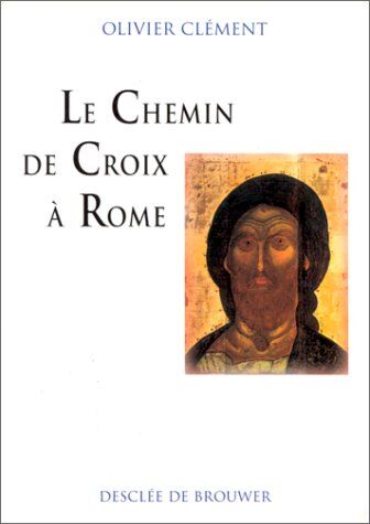 Olivier Clément Le Chemin De Croix À Rome (Hor Col2)