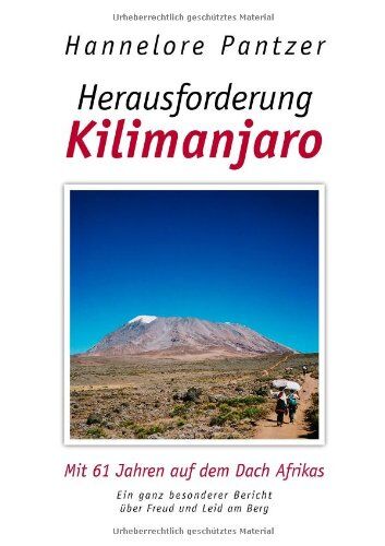 Hannelore Pantzer Herausforderung Kilimanjaro. Mit 61 Jahren Auf Dem Dach Afrikas