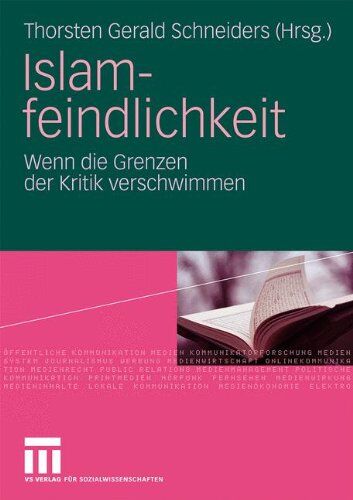 Schneiders, Thorsten Gerald Islamfeindlichkeit: Wenn Die Grenzen Der Kritik Verschwimmen