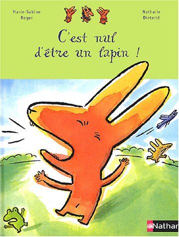 Marie-Sabine Roger C'Est Nul D'Être Un Lapin! (Etoile Filante)