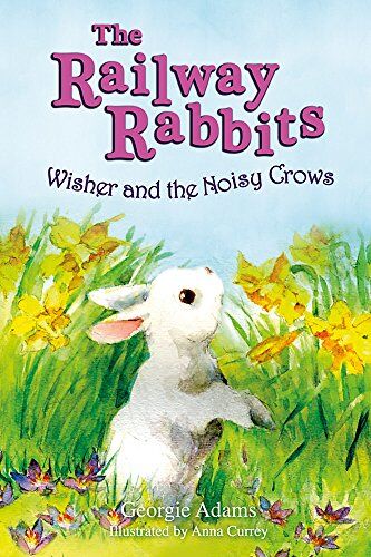 Georgie Adams Wisher And The Noisy Crows: Book 10 (Railway Rabbits, Band 10)