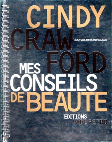 Cindy Crawford, Mes Conseils De Beaute. Manuel De Maquillage