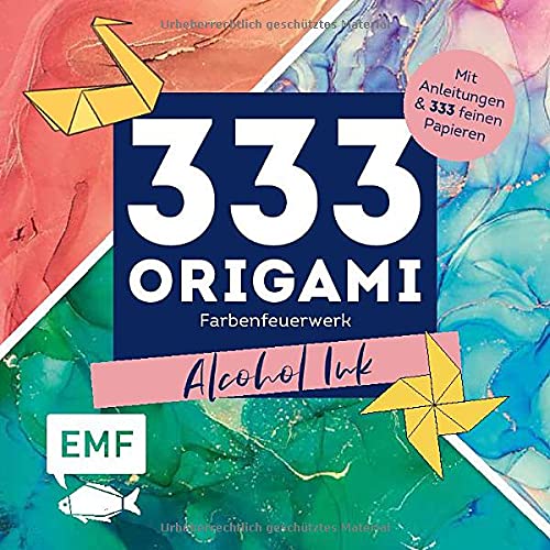 333 Origami ? farbenfeuerwerk: Alcohol Ink: Mit Anleitungen Und 333 Feinen Papieren