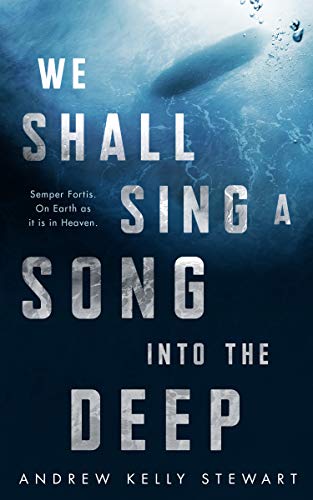 Stewart, Andrew Kelly We Shall Sing A Song Into The Deep