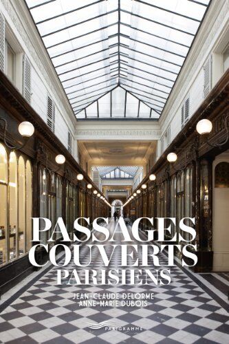 Jean-Claude Delorme Passages Couverts Parisiens