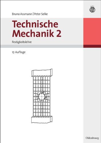 Bruno Assmann Technische Mechanik 1-3: Technische Mechanik 2: Band 2: Festigkeitslehre