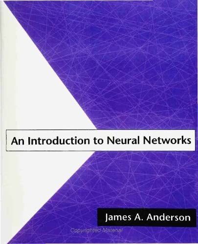 Anderson, James A. An Introduction To Neural Networks (Bradford Books)