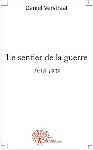 Daniel Verstraat Le Sentier De La Guerre: 1918-1939