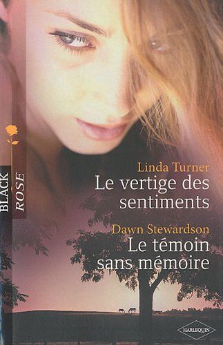 Linda Turner Le Vertige Des Sentiments ; Le Témoin Sans Mémoire