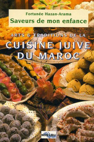 Fortuné Hazan-Arama Saveurs De Mon Enfance : Arts Et Traditions De La Cuisine Juive Marocaine