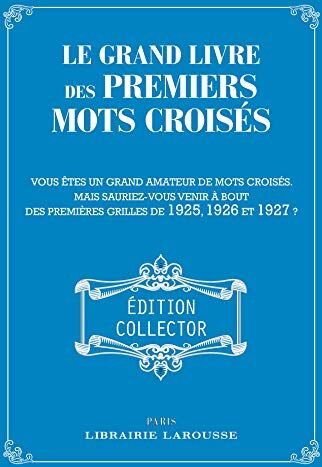 Le Grand Livre Des Premiers Mots Croisés - Collector (Cahiers Pierre Larousse)