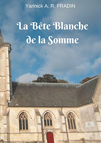 Yannick Fradin La Bête Blanche De La Somme