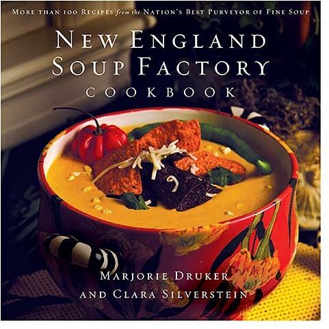 Marjorie Druker England Soup Factory Cookbook: More Than 100 Recipes From The Nation'S  Purveyor Of Fine Soup