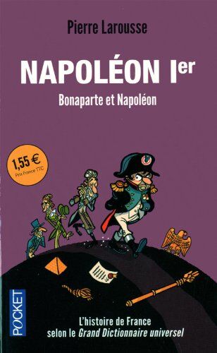 Pierre Larousse Napoléon Ier : Bonaparte Contre Napoléon