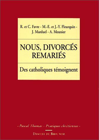 Nous, Les Divorcés Remariés (Pascal Thomas-Pratiques Chrétiennes)