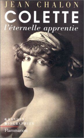 Jean Chalon Colette : L'Éternelle Apprentie