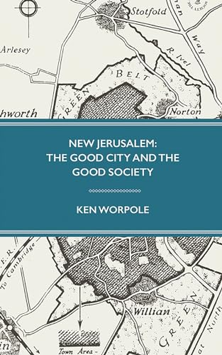 Ken Worpole Jerusalem: The Good City And The Good Society