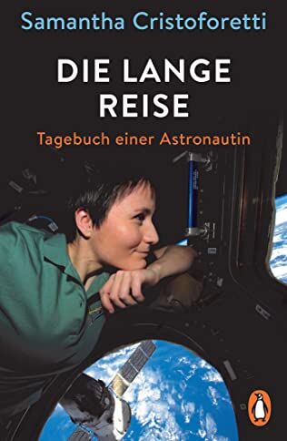 Samantha Cristoforetti Die Lange Reise: Tagebuch Einer Astronautin