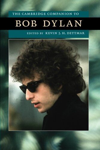 Dettmar, Kevin J. H. The Cambridge Companion To Bob Dylan (Cambridge Companions To American Studies)