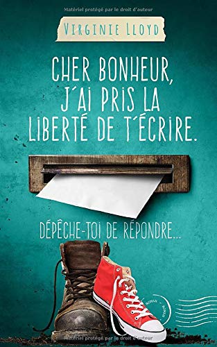 VIRGINIE LLOYD Cher Bonheur, J'Ai Pris La Liberté De T'Écrire. Dépêche-Toi De Répondre...