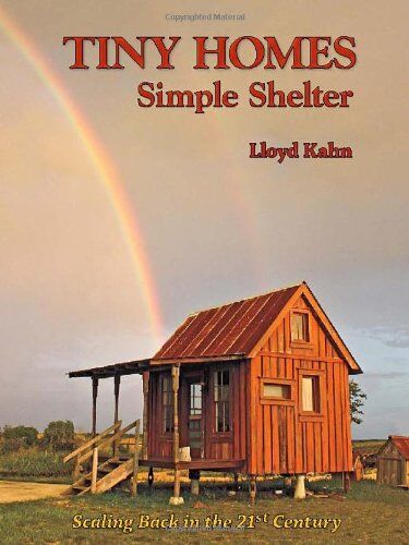 Lloyd Kahn Tiny Homes: Simple Shelter