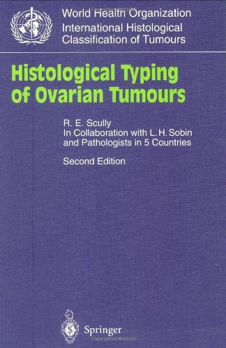 Robert Scully Histological Typing Of Ovarian Tumours (Who. World Health Organization. International Histological Classification Of Tumours)