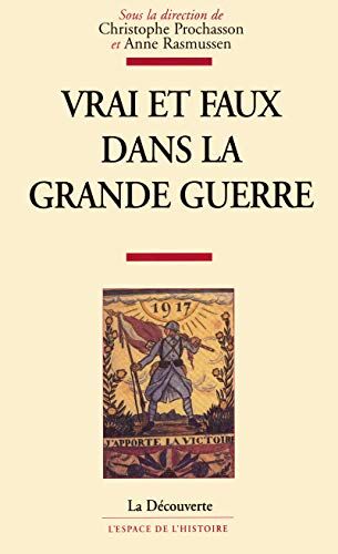 Christophe Prochasson Vrai Et Faux Dans La Grande Guerre (L'Espace De L'Histoire)