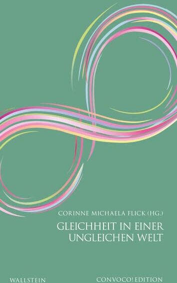 Flick, Corinne Michaela Gleichheit In Einer Ungleichen Welt (Convoco! Edition)