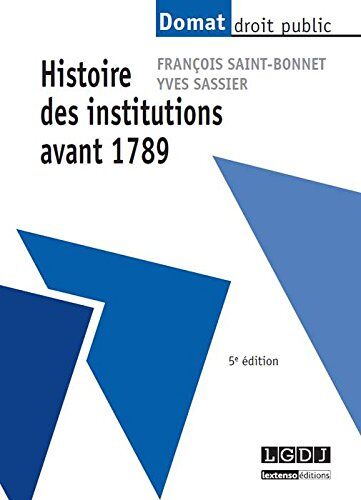 François Saint-Bonnet Histoire Des Institutions Avant 1789