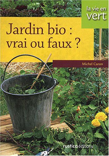 Michel Caron Jardin Bio : Vrai Ou Faux ?