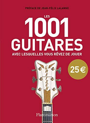 Terry Burrows Les 1001 Guitares Avec Lesquelles Vous Rêvez De Jouer