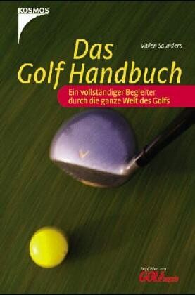 Vivien Saunders Das Golf Handbuch. Ein Vollständiger Führer Für Das Größte Aller Spiele