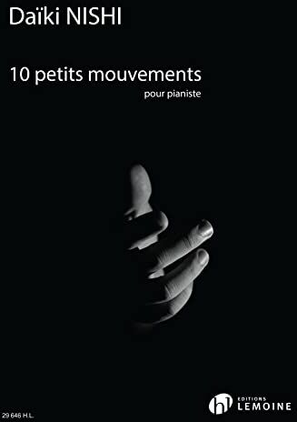 Daïki Nishi 10 Petits Mouvements Pour Pianiste