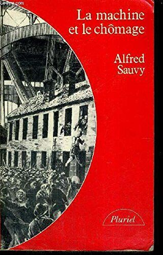 Sauvy-a La Machine Et Le Chômage : Le Progres Technique Et L'Emploi (008384)