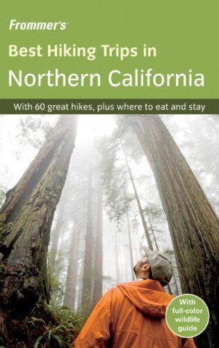 John McKinney Frommer'S  Hiking Trips In Northern California: With 60 Great Hikes, Plus Where To Eat And Stay (Frommer'S  Hiking Trips: Northern California)