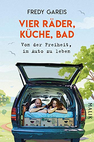 Fredy Gareis Vier Räder, Küche, Bad: Von Der Freiheit, Im Auto Zu Leben