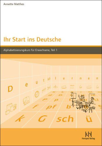 Annette Matthes Ihr Start Ins Deutsche, Alphabetisierungskurs Für Erwachsene, Tl.1: Lehrbuch