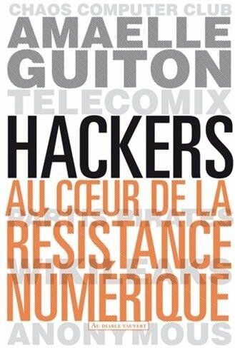 Amaelle Guiton Hackers : Au Coeur De La Résistance Numérique