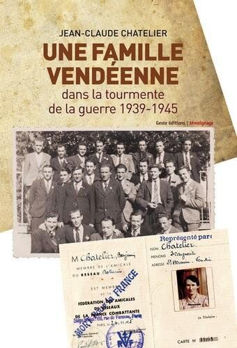 Jean-Claude Chatelier Une Famille Vendéenne Dans La Tourmente De La Guerre 1939-1945