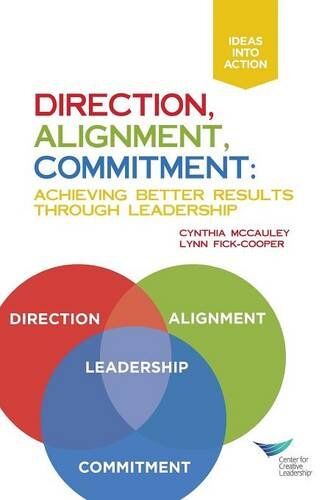 Cynthia McCauley Direction, Alignment, Commitment: Achieving Better Results Through Leadership