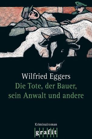 Wilfried Eggers Die Tote, Der Bauer, Sein Anwalt Und Andere