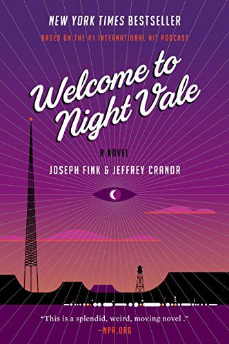 Joseph Fink Welcome To Night Vale: A Novel