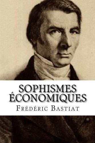 Frederic Bastiat Sophismes Economiques